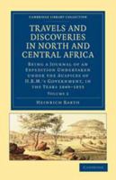 Voyages Et D�couvertes Dans l'Afrique Septentrionale Et Centrale Pendant Les Ann�es 1849 � 1855; Volume 2 1278761128 Book Cover