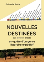 Nouvelles destinées: aux lecteurs blasés, en-quête d'un genre littéraire expéditif 2322412198 Book Cover