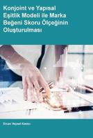 Konjoint Ve Yapisal Esitlik Modeli Ile Marka Begeni Skoru Olceginin Olusturulmasi 1789020182 Book Cover