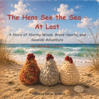 The Hens See the Sea - At Last B0H2LRKWCT Book Cover