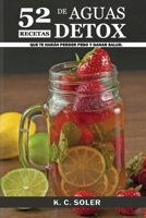 52 Recetas de Aguas Detox: que te harán Perder Peso y Ganar Salud 1728888530 Book Cover