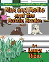 Max and Mollie and the Rattle Snake: Book 1 1540551601 Book Cover