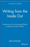 Writing from the Inside Out: Transforming Your Psychological Blocks to Release the Writer Within 0471382663 Book Cover