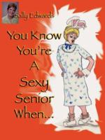 You Know You're a Sexy Senior When.. 143031480X Book Cover