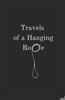 Travels of a Hanging Rope B0C12GSW89 Book Cover