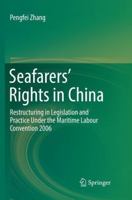 Seafarers’ Rights in China: Restructuring in Legislation and Practice Under the Maritime Labour Convention 2006 3319436198 Book Cover