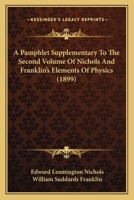 A Pamphlet Supplementary To The Second Volume Of Nichols And Franklin's Elements Of Physics (1899) 112075836X Book Cover