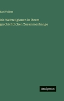 Die Weltreligionen in ihrem geschichtlichen Zusammenhange 3563197423 Book Cover