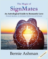 The Magic of SignMates: An Astrological Guide to Romantic Love 1944662790 Book Cover