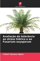 Avaliação da tolerância ao stress hídrico e ao Fusarium oxysporum 6206113957 Book Cover