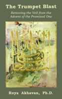 The Trumpet Blast: Removing the Veil from the Advent of the Promised One 1959770519 Book Cover