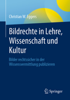 Bildrechte in Lehre, Wissenschaft und Kultur: Bilder rechtssicher in der Wissensvermittlung publizieren 3658393122 Book Cover