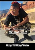 The NO That Meant GO! GO HARDER!!! 0578439743 Book Cover