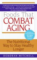 Foods That Combat Aging: The Nutritional Way to Stay Healthy Longer 0061346209 Book Cover