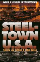 Steeltown USA: Work and Memory in Youngstown 0700612920 Book Cover