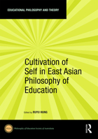 Cultivation of Self in East Asian Philosophy of Education 1032085894 Book Cover