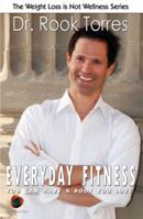 Everyday Fitness: You Can Have a Body You Love 0615656463 Book Cover