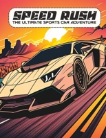 Speed Rush: The Ultimate Sports Car Adventure B0C2S71D6D Book Cover