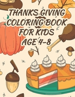 Thanksgiving Coloring Book for Kids: Thanksgiving Coloring & Activity Book for Kids Ages 4-8.Beautiful 40 Designs Illustrations. Thanksgiving Activity ... Leaves, Turkeys, Apples, Pumpkins and more! B08N37KCWP Book Cover