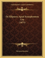 De Ellipseos Apud Xenophontem Usu (1875) 1169564763 Book Cover