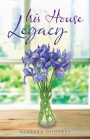 Iris House Legacy 1504306899 Book Cover