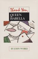 Thank You, Queen Isabella (Tarleton State University Southwestern Studies in the Humanities 1585440728 Book Cover