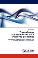 Towards new nanocomposites with improved properties: Elaboration, characterization, properties and durability of PP/LDH nanocomposites 3848445913 Book Cover