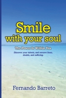 Smile with Your Soul: The Power Is Within You B0DGS29NRX Book Cover