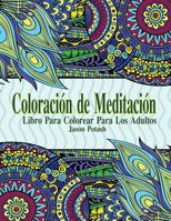 Coloracion de Meditacion: Libro Para Colorear Para Los Adultos 1530207320 Book Cover