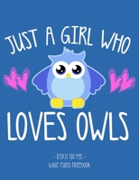 JUST A GIRL WHO LOVES OWLS: School Notebook Animal Lover Gift 8.5x11 Wide Ruled 1686029977 Book Cover