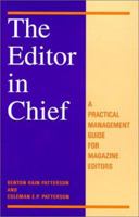 The Editor in Chief: A Practical Management Guide for Magazine Editors 0813810841 Book Cover