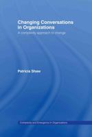 Changing Conversations in Organizations: A Complexity Approach to Change 0415249155 Book Cover