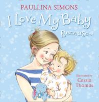 I Love My Baby Because… 0008102112 Book Cover
