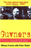 Guvnors: Story of a Soccer Hooligan Gang by the Man Who Led It 095308471X Book Cover