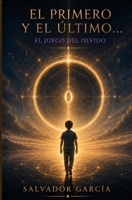 El primero y el último... (Colecciones: El Secreto de la Flor Dorada) (Spanish Edition) B0H4F95MRH Book Cover