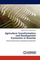 Agriculture Transformation and Development Economics in Rwanda 365914701X Book Cover