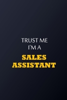 Trust Me I'm A sales assistant Notebook -  Funny sales assistant Gift: Lined Notebook / Journal Gift, 100 Pages, 6x9, Soft Cover, Matte Finish 167775771X Book Cover