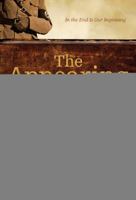 The Appearing: In the End Is Our Beginning 0978762088 Book Cover