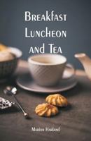 Breakfast, Luncheon And Tea 9353295335 Book Cover