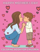 Happy mother's day Coloring book for children: Cute Mommy and Baby Designs For Toddlers and coloring, for best memories with your lovely mother/ best B08YQFVM2X Book Cover
