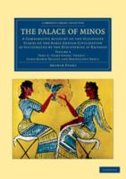 The palace of Minos: a comparative account of the successive stages of the early Cretan civilization as illustrated by the discoveries at Knossos - Primary Source Edition 1015525024 Book Cover