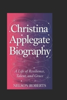 Christina Applegate biography: A Life of Resilience, Talent, and Grace B0DS17N93Z Book Cover