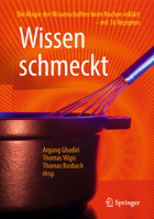 Wissen schmeckt: Die Magie der Wissenschaften beim Kochen erklärt – mit 16 Rezepten 3658213892 Book Cover