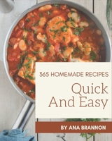 365 Homemade Quick And Easy Recipes: A Quick And Easy Cookbook You Will Love B08FP5NQKQ Book Cover