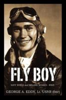 Fly Boy: Navy Wings and Willing Women - WWII 1598007343 Book Cover