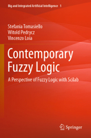 Contemporary Fuzzy Logic: A Perspective of Fuzzy Logic with Scilab 3030989763 Book Cover