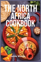 The North Africa Cookbook: Taste Easy, Delicious & Authentic African Recipes Made Easy. null Book Cover
