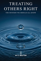 Treating Others Right: The Mystery We Should All Know B0H38F3RDY Book Cover