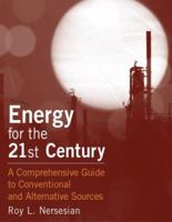 Energy for the 21st Century: A Comprehensive Guide to Conventional And Alternative Sources 0765624133 Book Cover