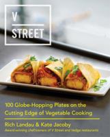 V Street: 100 Globe-Hopping Plates on the Cutting Edge of Vegetable Cooking 0062438484 Book Cover